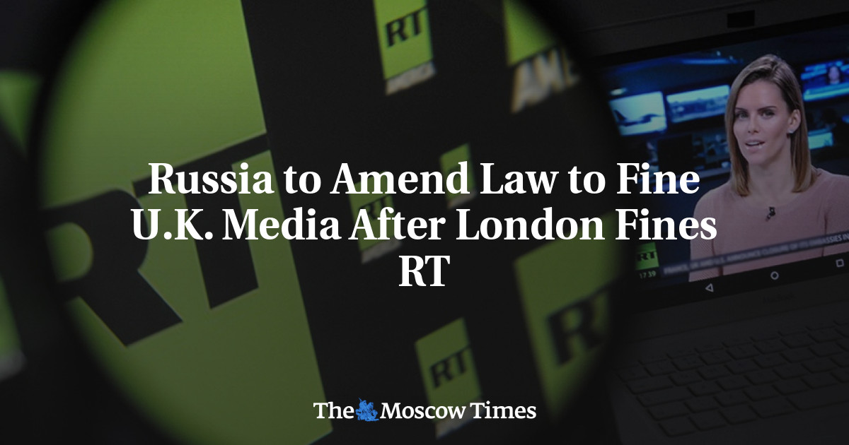 Russia To Amend Law To Fine U K Media After London Fines Rt The