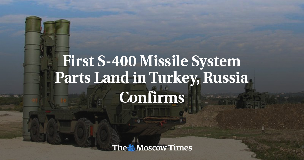 First S Missile System Parts Land In Turkey Russia Confirms The