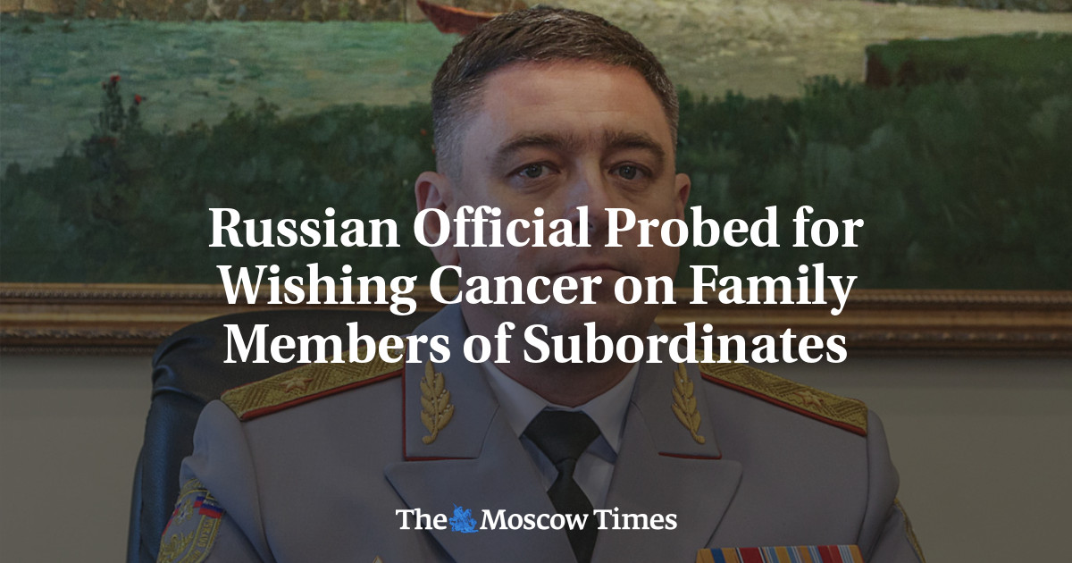 Russian Official Probed for Wishing Cancer on Family Members of Subordinates