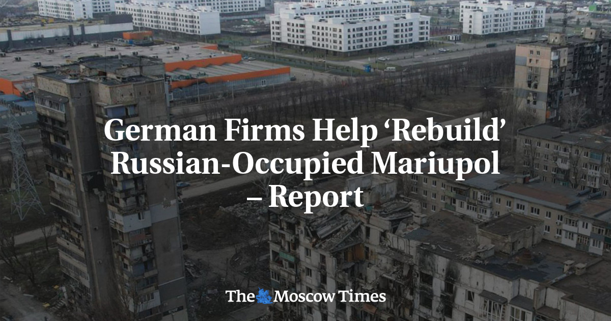 Немецкие компании помогают «восстановить» оккупированный Россией Мариуполь – отчет