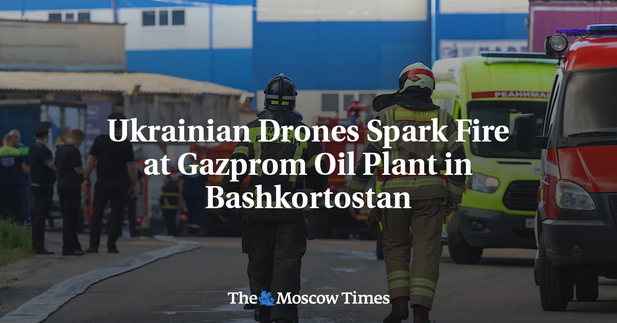 Ukrainian Drones Spark Fire at Gazprom Oil Plant in Bashkortostan