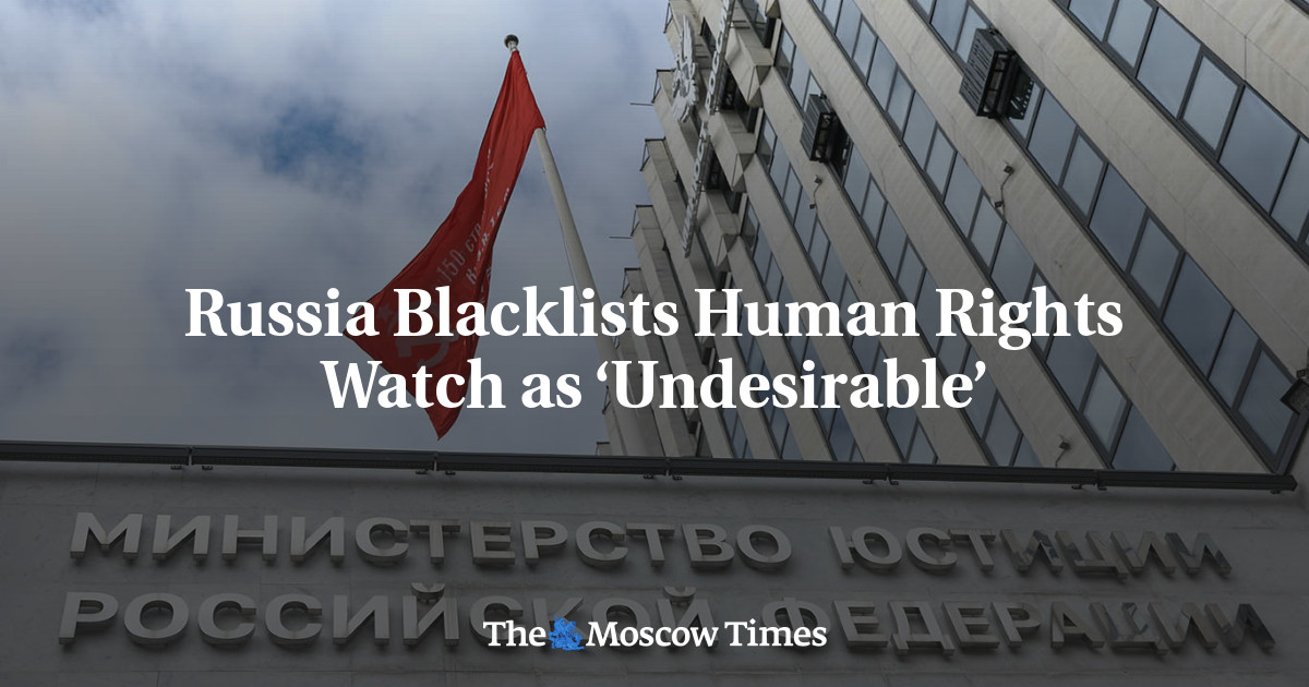 Russia Blacklists Human Rights Watch as ‘Undesirable’