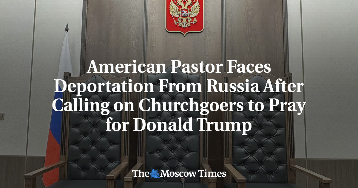 American Pastor Faces Deportation From Russia After Calling on Churchgoers to Pray for Donald Trump