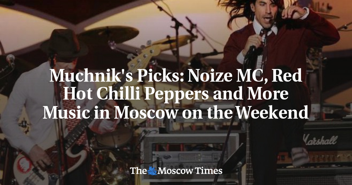 Noize MC, Red Hot Chilli Peppers, dan musik lainnya di Moskow akhir pekan ini
