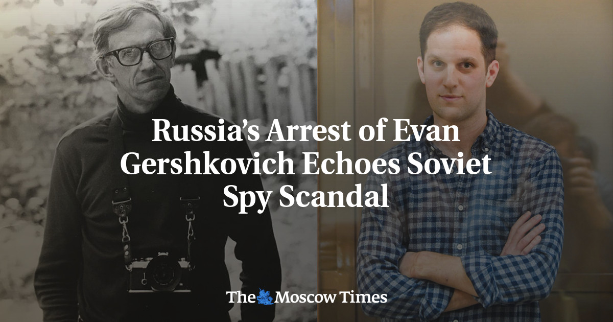 Russia’s Arrest Of Evan Gershkovich Echoes Soviet Spy Scandal - The ...