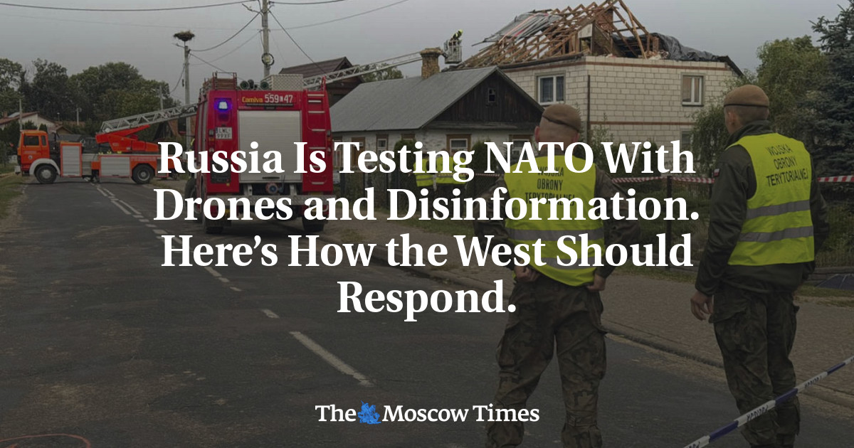 Russia Is Testing NATO With Drones and Disinformation. Here’s How the West Should Respond.