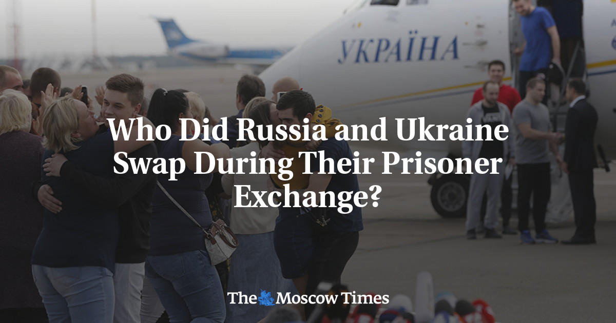 Who Did Russia and Ukraine Swap During Their Prisoner Exchange? - The ...