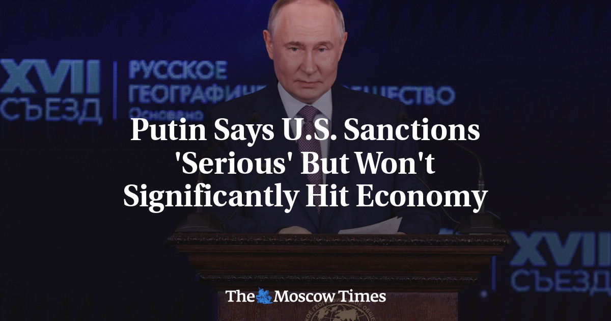 Putin Says U.S. Sanctions 'Serious' But Won't Significantly Hit Economy - The Moscow Times