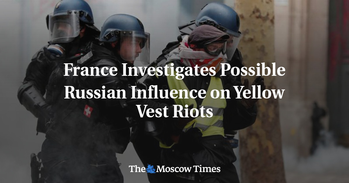 Prancis sedang menyelidiki kemungkinan pengaruh Rusia terhadap kerusuhan rompi kuning