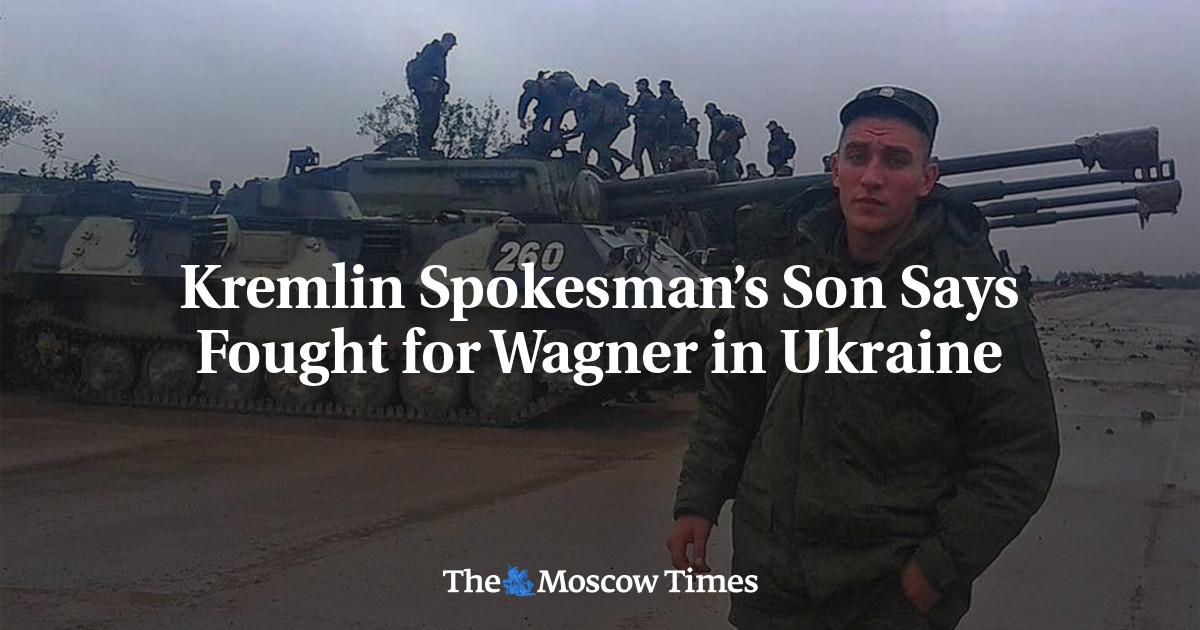 Kremlin Spokesman’s Son Says Fought for Wagner in Ukraine - The Moscow ...