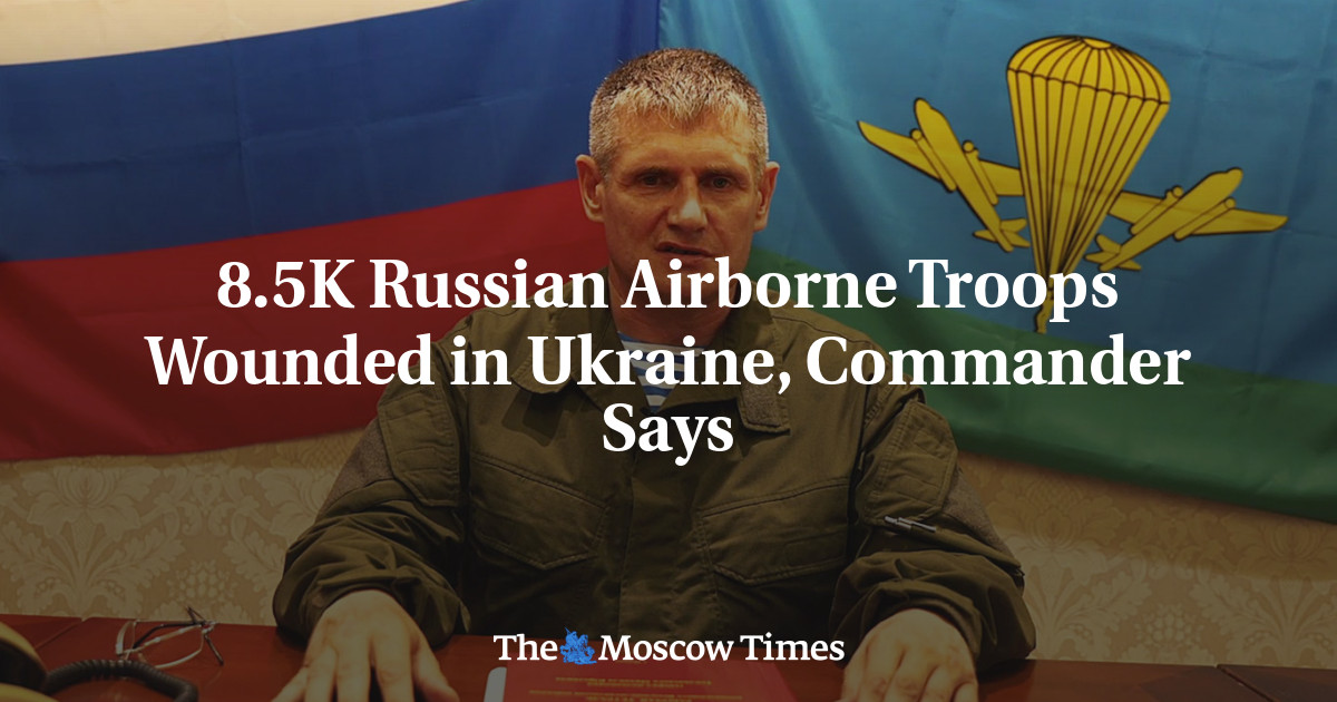 8.5K Russian Airborne Troops Wounded in Ukraine, Commander Says - The ...