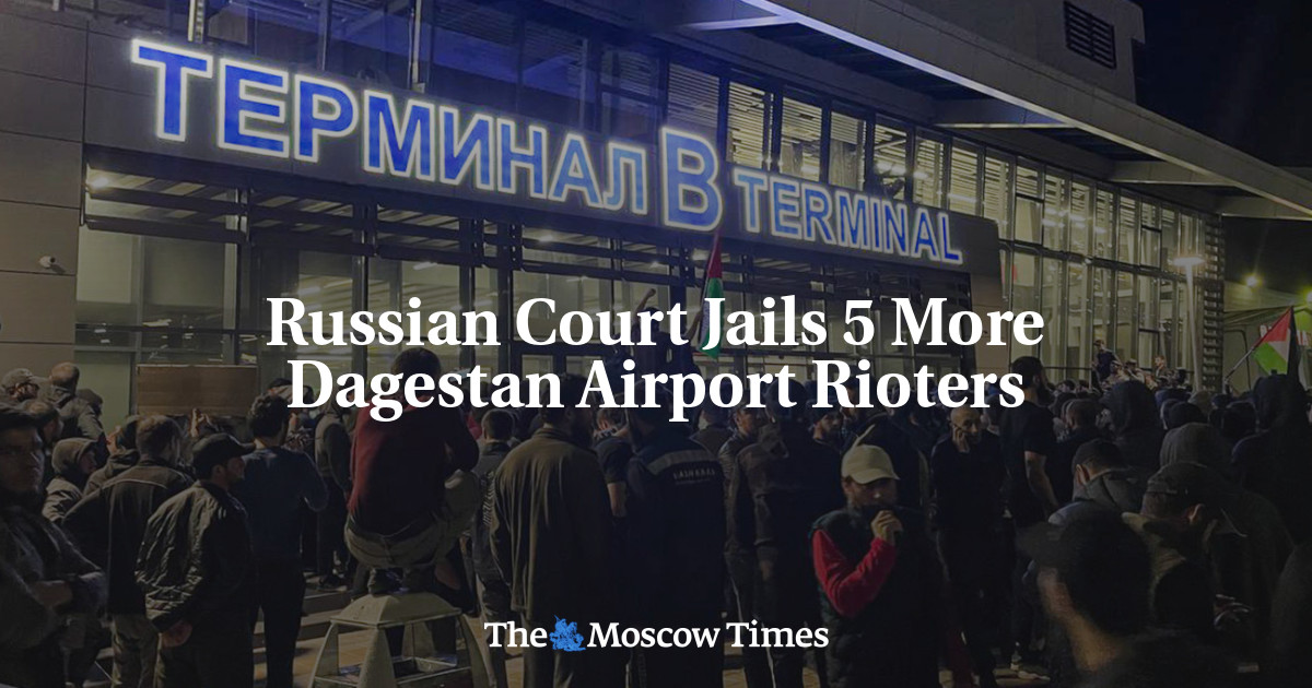 Russian court convicts five more rioters at Dagestan airport