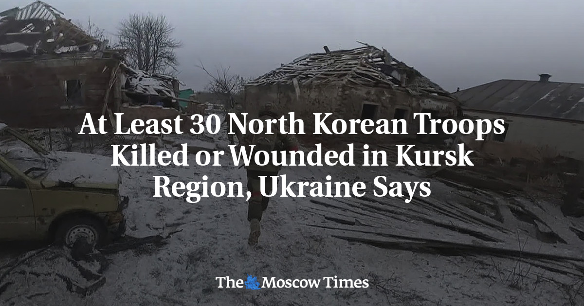 At Least 30 North Korean Troops Killed or Wounded in Kursk Region, Ukraine Says