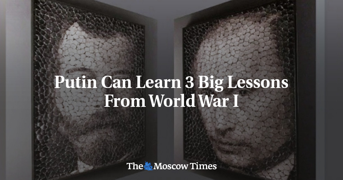 Putin Can Learn 3 Big Lessons From World War I