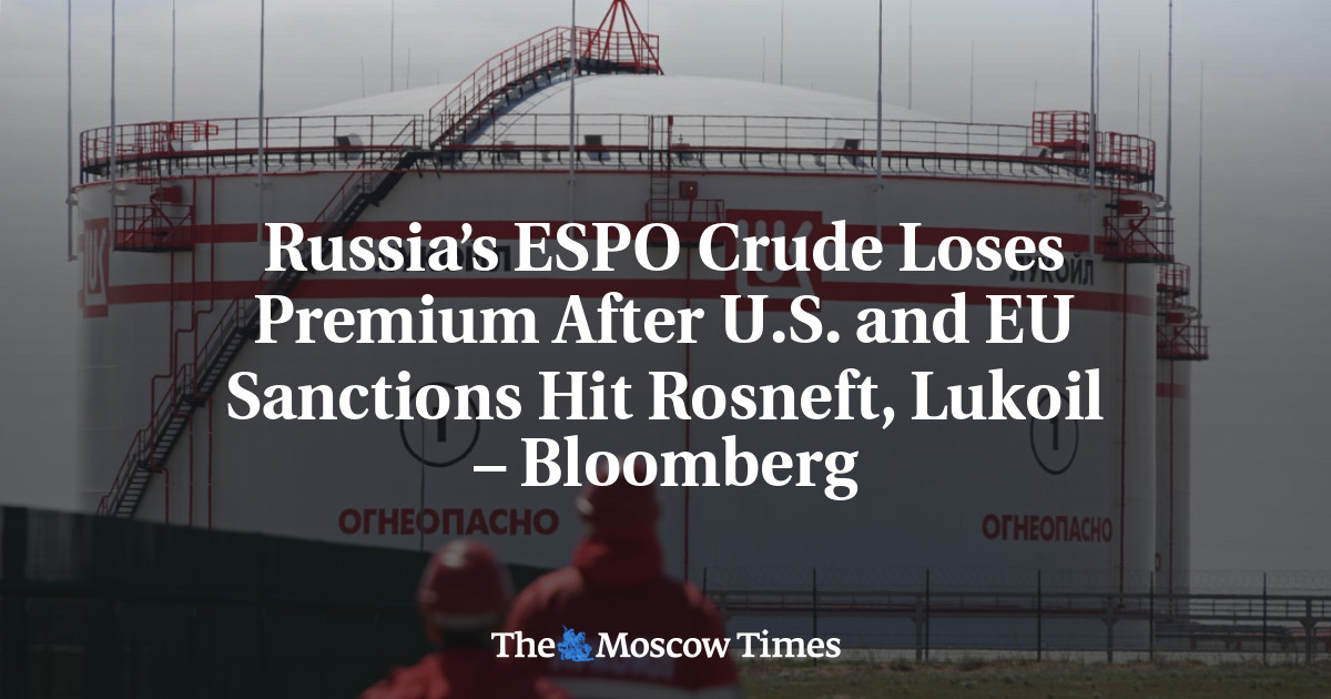 Russia’s ESPO Crude Loses Premium After U.S. and EU Sanctions Hit Rosneft, Lukoil – Bloomberg