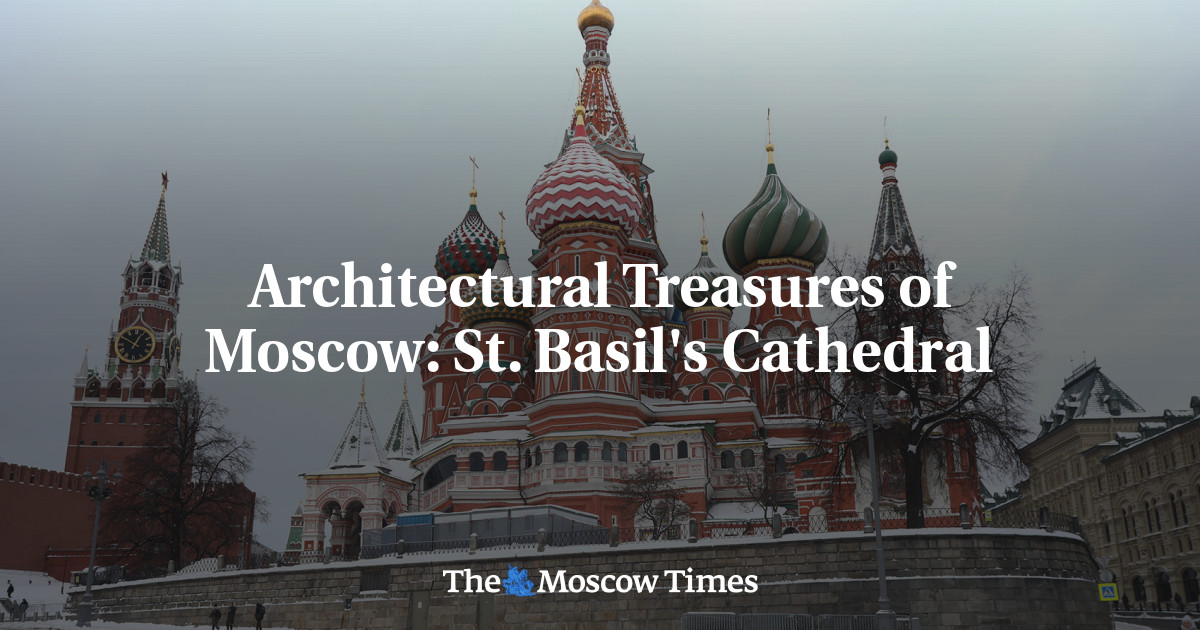 Architectural Treasures of Moscow St. Basil s Cathedral The