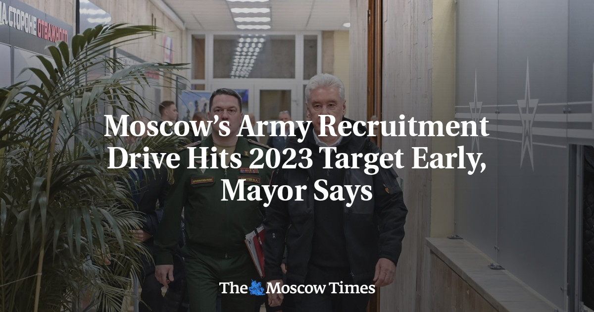 Moscow’s Army Recruitment Drive Hits 2023 Target Early, Mayor Says