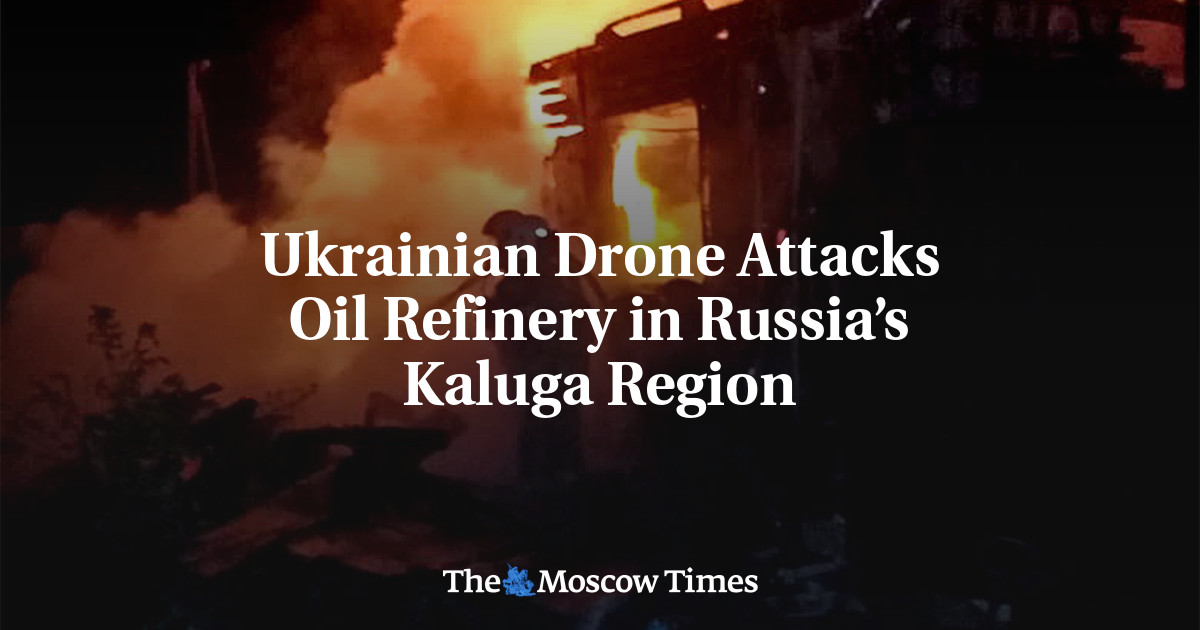 Ukrainian Drone Attacks Oil Refinery in Russia’s Kaluga Region - The ...