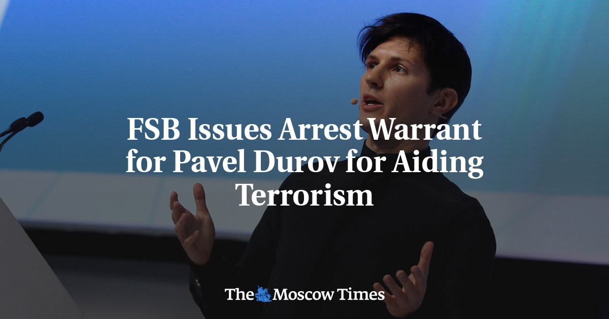 FSB Issues Arrest Warrant for Pavel Durov for Aiding Terrorism