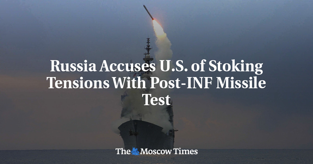 Russia Accuses U.S. of Stoking Tensions With Post-INF Missile Test ...