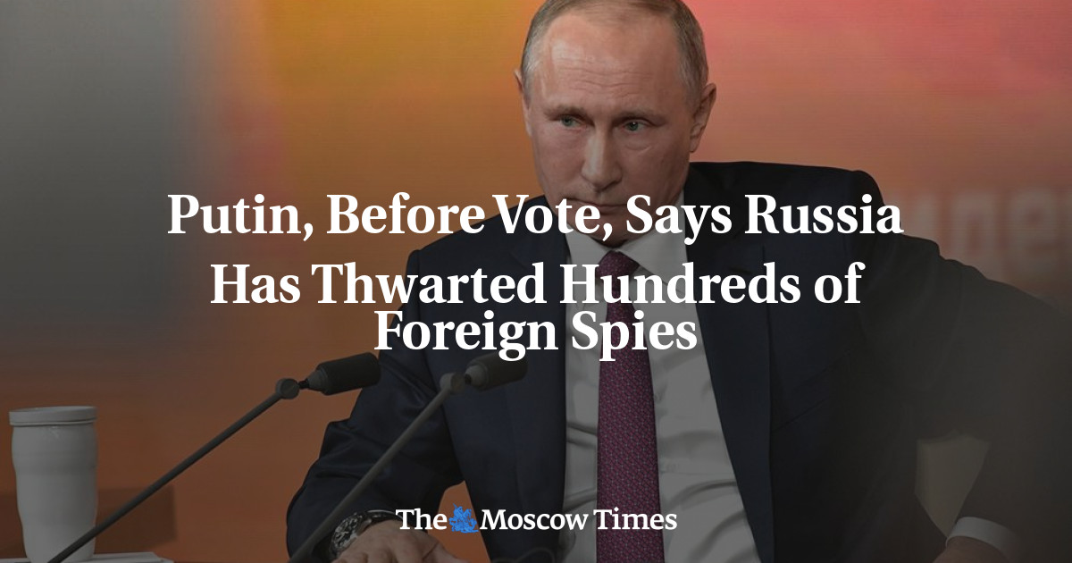 Putin, menjelang pemungutan suara, mengatakan Rusia telah menggagalkan ratusan mata-mata asing