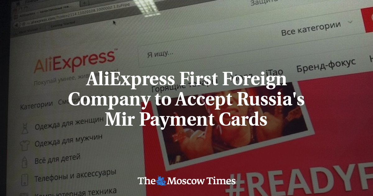 AliExpress First Foreign Company To Accept Russia's Mir Payment Cards