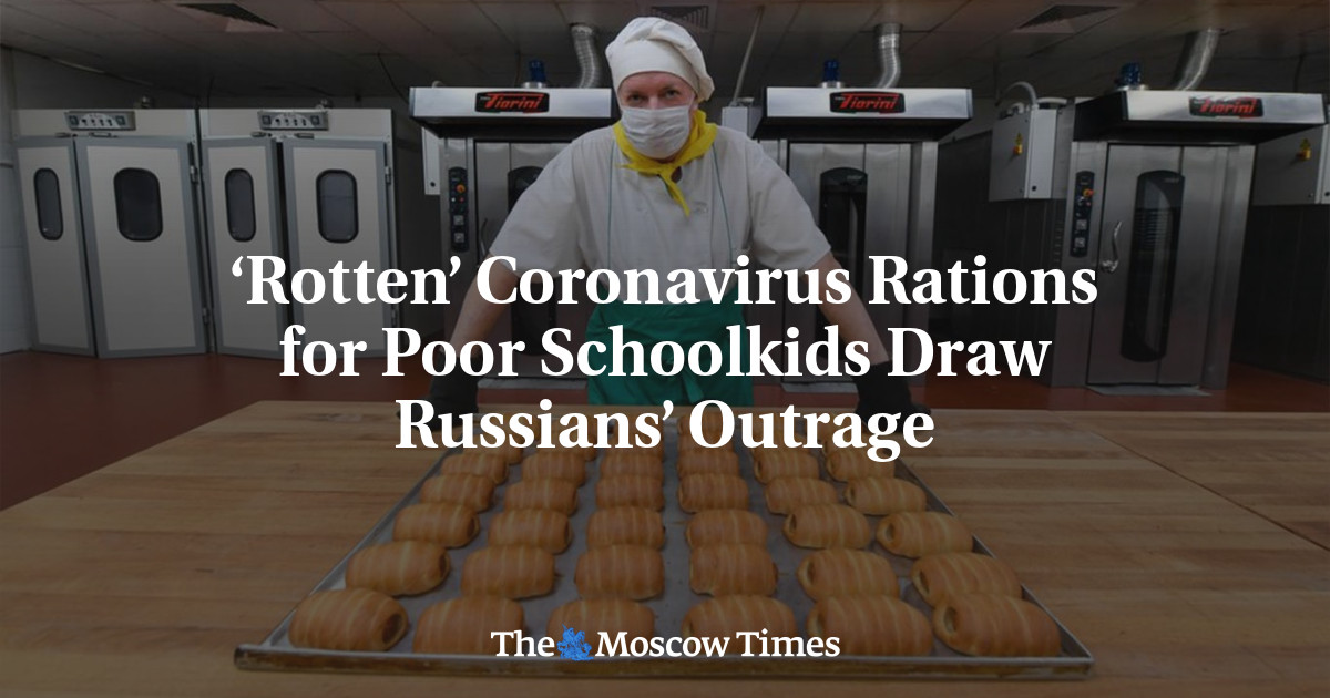 ‘Rotten’ Coronavirus Rations for Poor Schoolkids Draw Russians’ Outrage ...