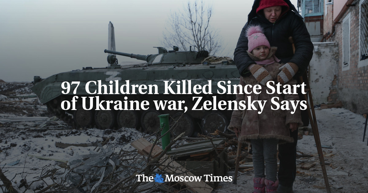 97 Children Killed Since Start of Ukraine war, Zelensky Says - The ...