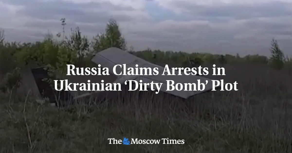 Russia Claims Arrests In Ukrainian ‘Dirty Bomb’ Plot - The Moscow Times