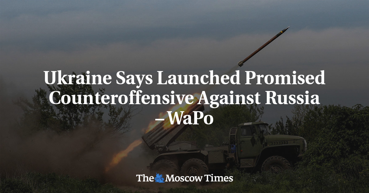 Ukraine Says Launched Promised Counteroffensive Against Russia – WaPo ...