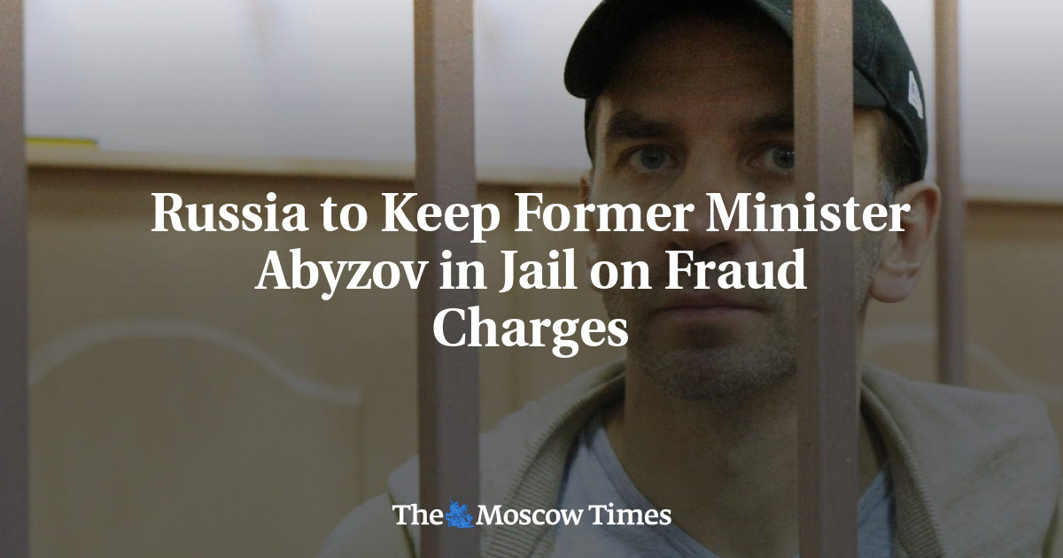 Russia to Keep Former Minister Abyzov in Jail on Fraud Charges - The ...