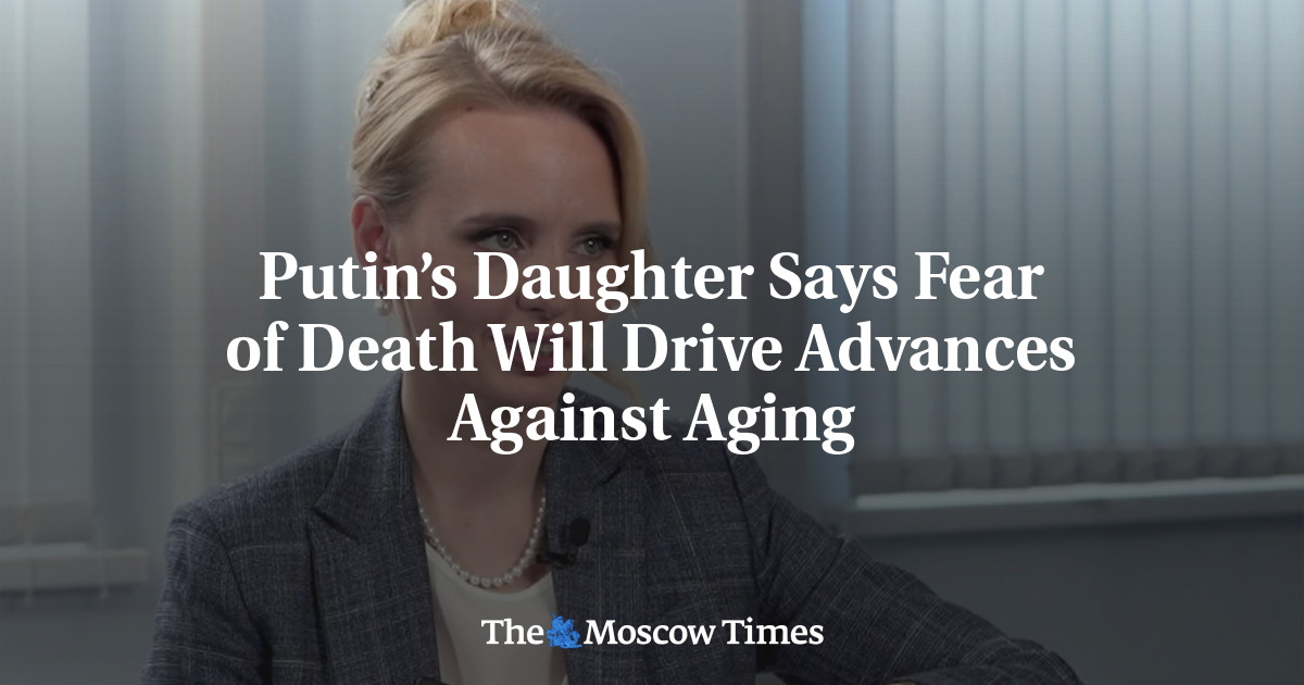 Putin’s Daughter Says Fear of Death Will Drive Advances Against Aging