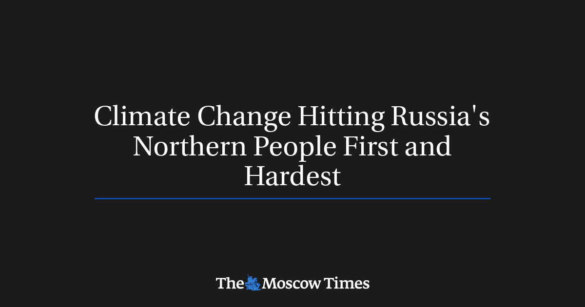 Climate Change Hitting Russia's Northern People First and Hardest