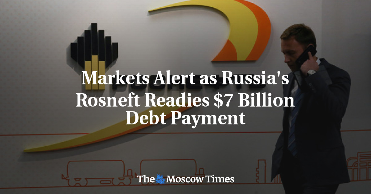 Pasar Memperingatkan saat Rosneft Rusia Mempersiapkan Pembayaran Utang  Miliar