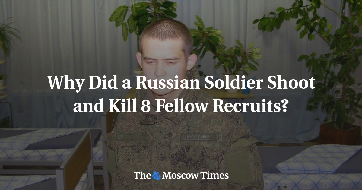 Why Did a Russian Soldier Shoot and Kill 8 Fellow Recruits? - The ...