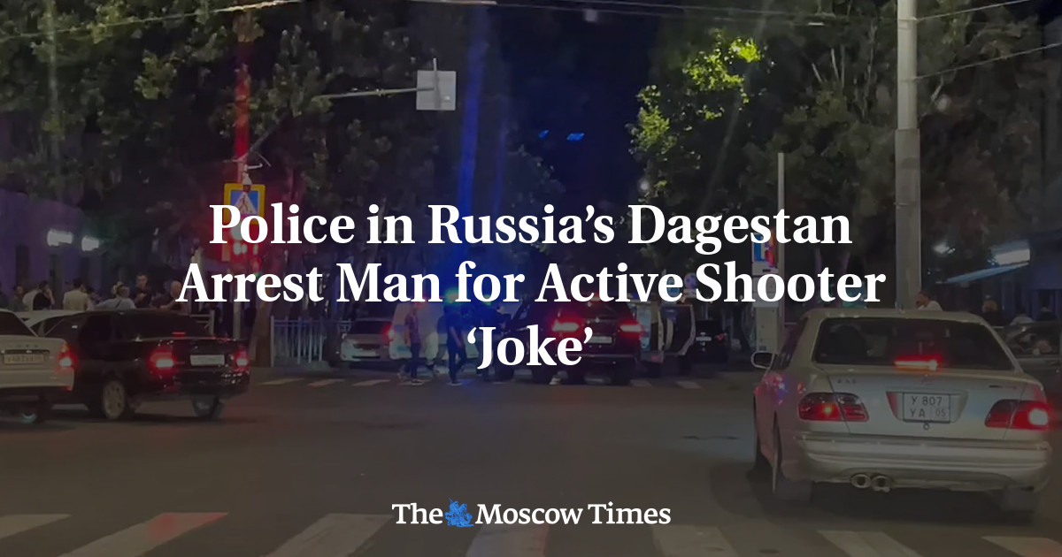 Police in Russia’s Dagestan Arrest Man for Active Shooter ‘Joke’ – The Moscow Times