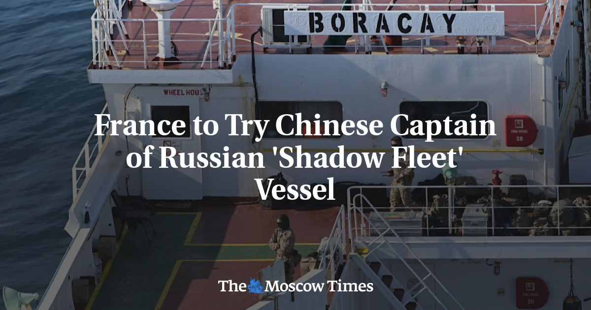 France to Try Chinese Captain of Russian 'Shadow Fleet' Vessel