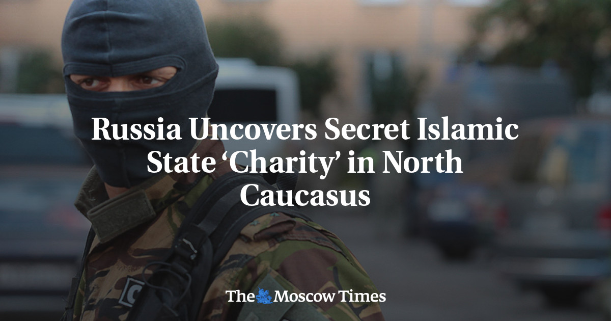 Russia Uncovers Secret Islamic State ‘Charity’ in North Caucasus - The ...
