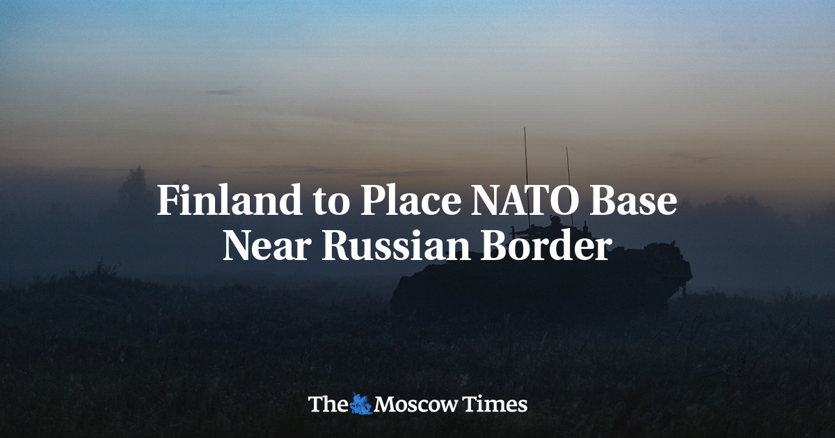 Finland to Place NATO Base Near Russian Border