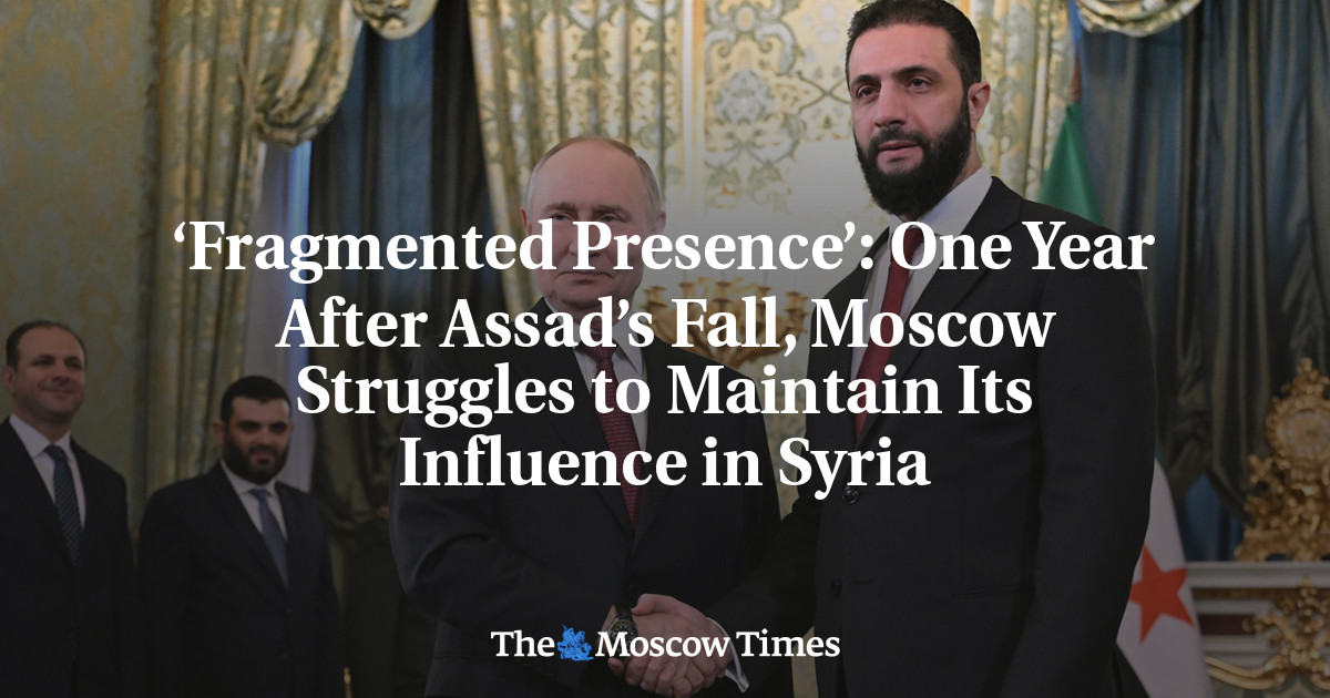 ‘Fragmented Presence’: One Year After Assad’s Fall, Moscow Struggles to Maintain Its Influence in Syria