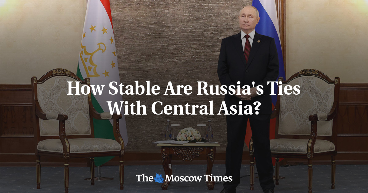 How Stable Are Russia's Ties With Central Asia? - The Moscow Times