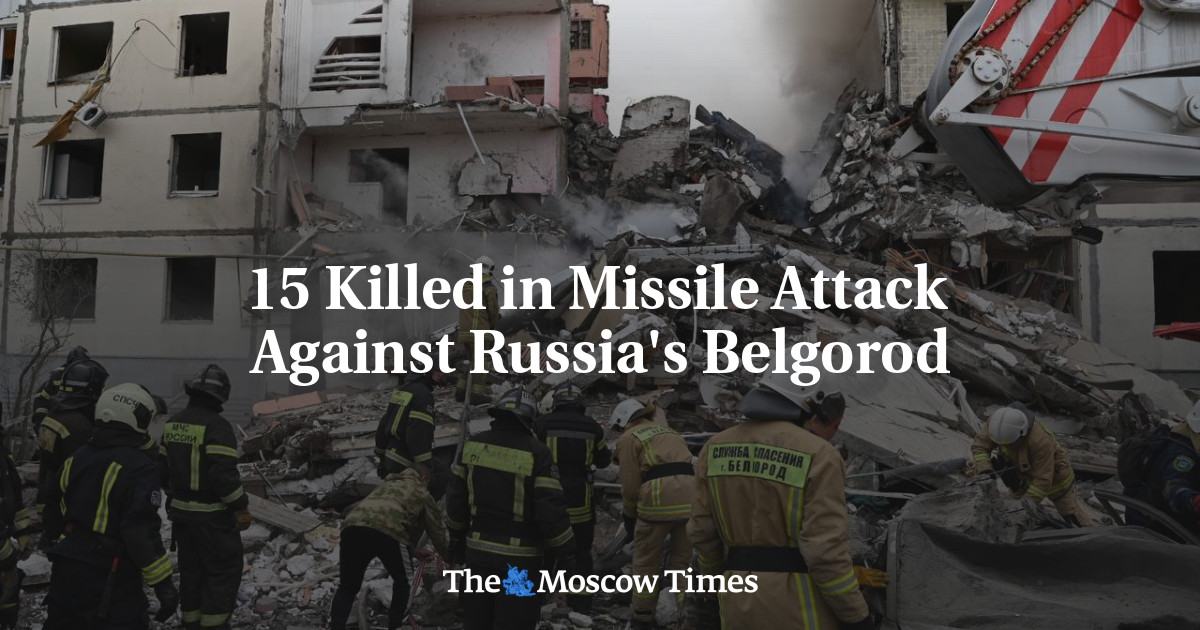 15 Killed in Missile Attack Against Russia's Belgorod - The Moscow Times