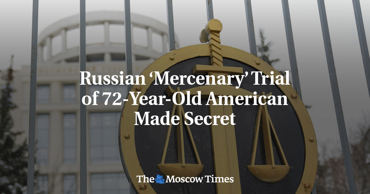 Russian ‘Mercenary’ Trial Of 72-Year-Old American Made Secret - The ...