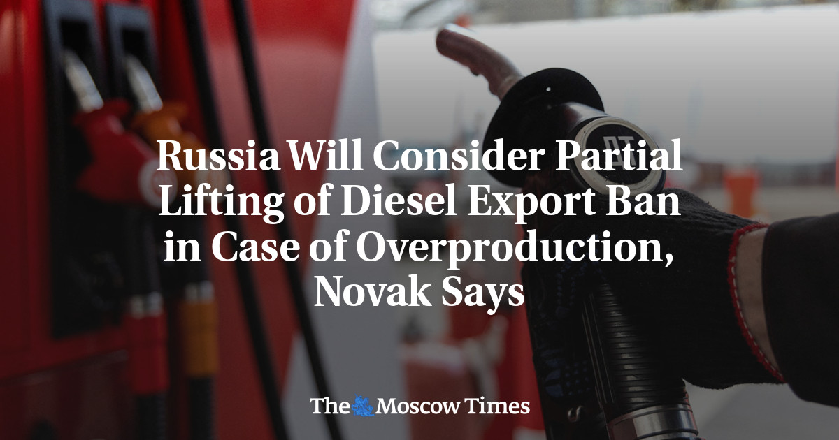 Russia Will Consider Partial Lifting of Diesel Export Ban in Case of Overproduction, Novak Says