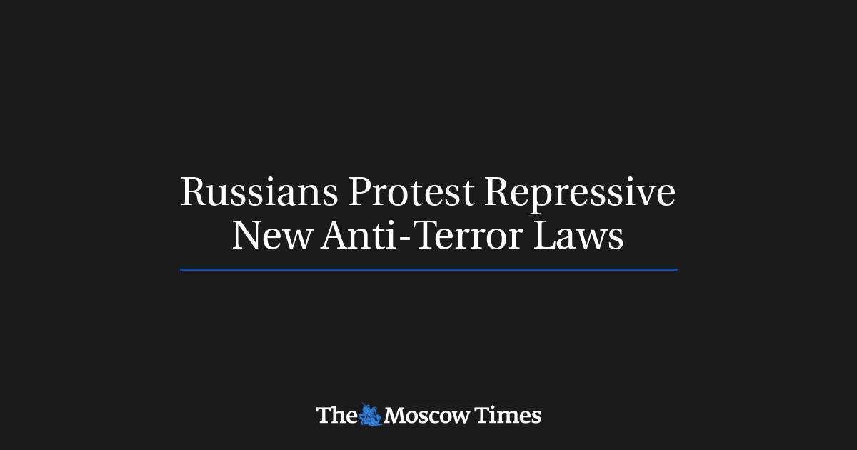 Russians Protest Repressive New Anti-Terror Laws