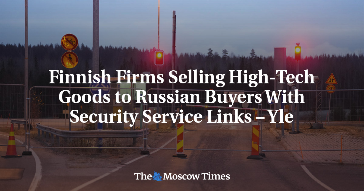 Perusahaan Finlandia menjual barang-barang berteknologi tinggi kepada pembeli Rusia melalui tautan ke layanan keamanan – Yle