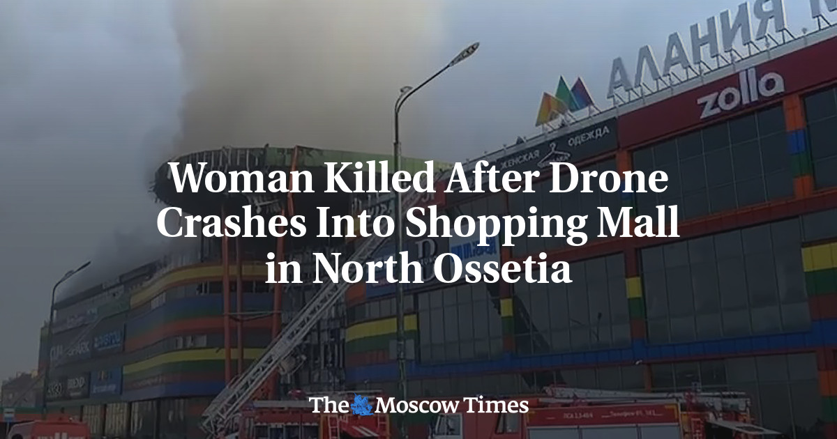 Woman Killed in Shopping Mall Fire in North Ossetia – The Moscow Times