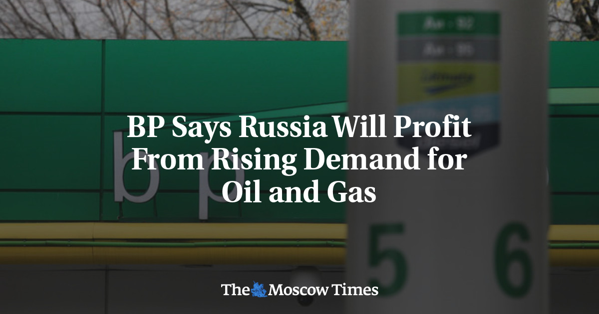 BP mengatakan Rusia akan mendapatkan keuntungan dari meningkatnya permintaan minyak dan gas