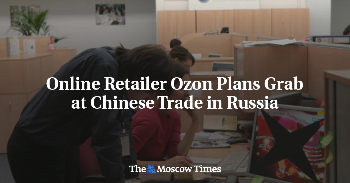 Pengecer Online Ozon Mengambil Rencana Perdagangan Tiongkok di Rusia