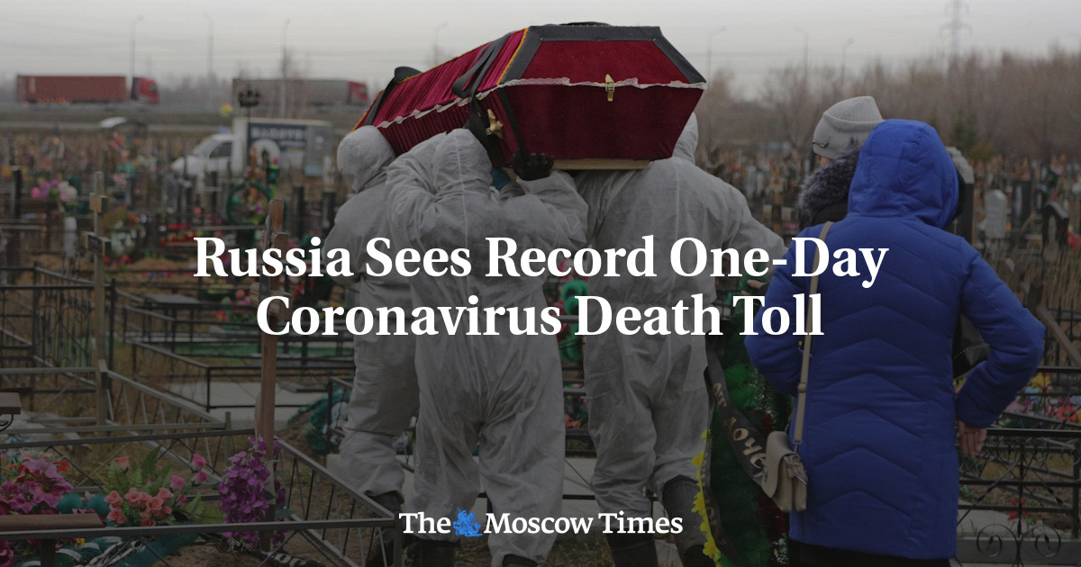 Russia Sees Record One-Day Coronavirus Death Toll - The Moscow Times